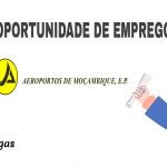 A Aeroportos de Mocambique, E.P Recruta Novo Pessoal