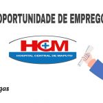 O HCM abre (10) Vagas de EMPREGO – Hospital Central de Maputo