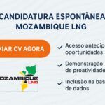 Candidatura Espontânea Mozambique LNG – Saiba Como Submeter o Seu CV