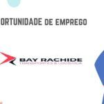 A Empresa BAY RACHIDE abre (14) Vagas de Emprego – Nível Médio e Superior